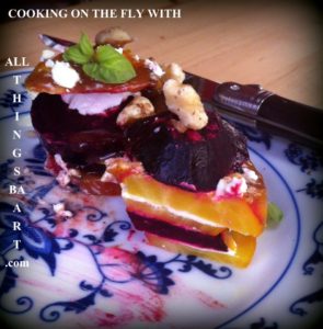Cooking on the fly with BA. Roasted Beet Towers 